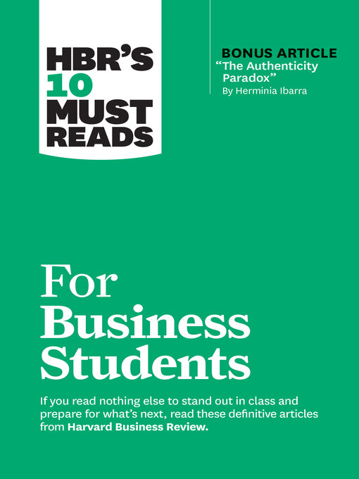 Title details for HBR's 10 Must Reads for Business Students (with bonus article "The Authenticity Paradox" by Herminia Ibarra) by Harvard Business Review - Available